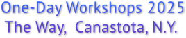 One-Day Workshops 2025
The Way, Canastota, N.Y. One-Day Workshops 2025
The Way, Canastota, N.Y.